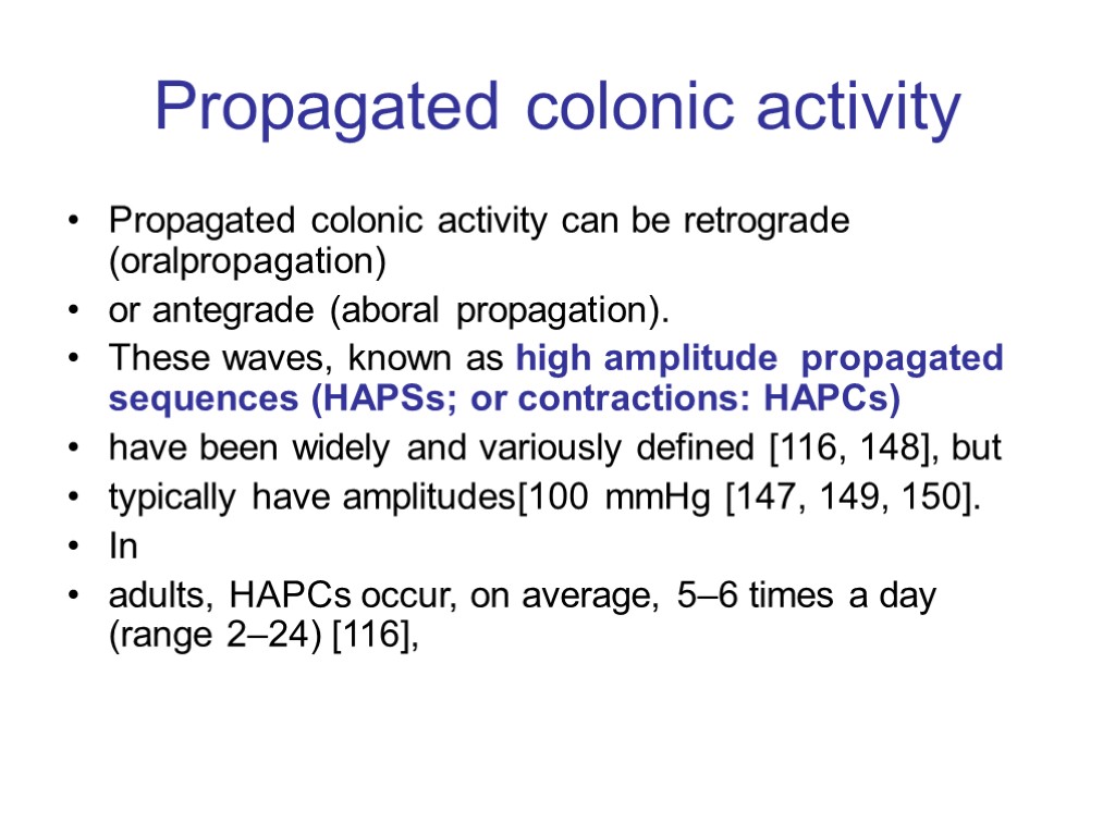 Propagated colonic activity Propagated colonic activity can be retrograde (oralpropagation) or antegrade (aboral propagation).